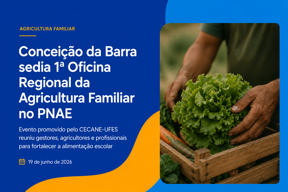 Peça oficial da 1ª Oficina Regional da Agricultura Familiar no PNAE, em Conceição da Barra.