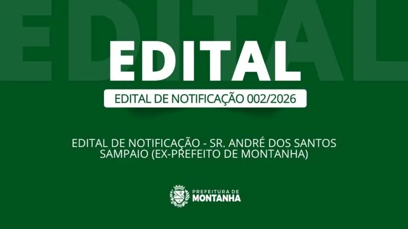 Edital de Notificação – Sr. André dos Santos Sampaio (Ex-Prefeito de Montanha)